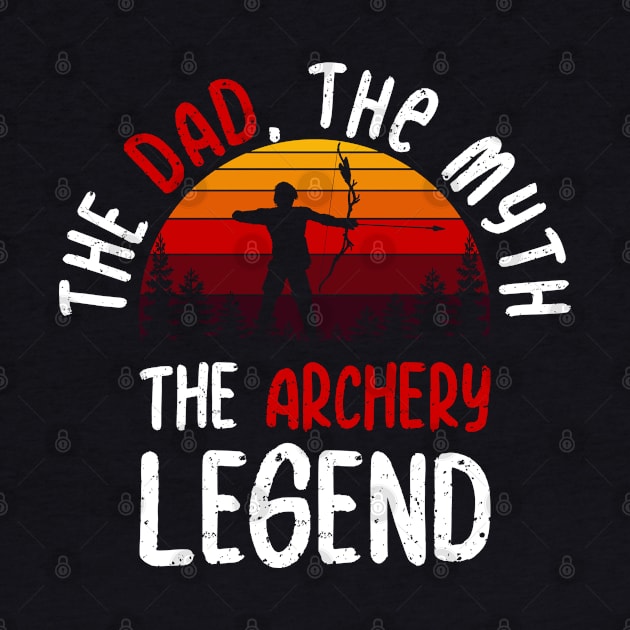 The Dad, The Myth, The Archery Legend by Fusti